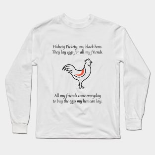 Hickety Pickety my black hen nursery rhyme (friends version) Long Sleeve T-Shirt